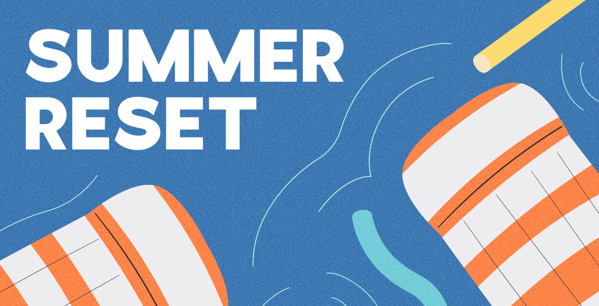 Summer reset